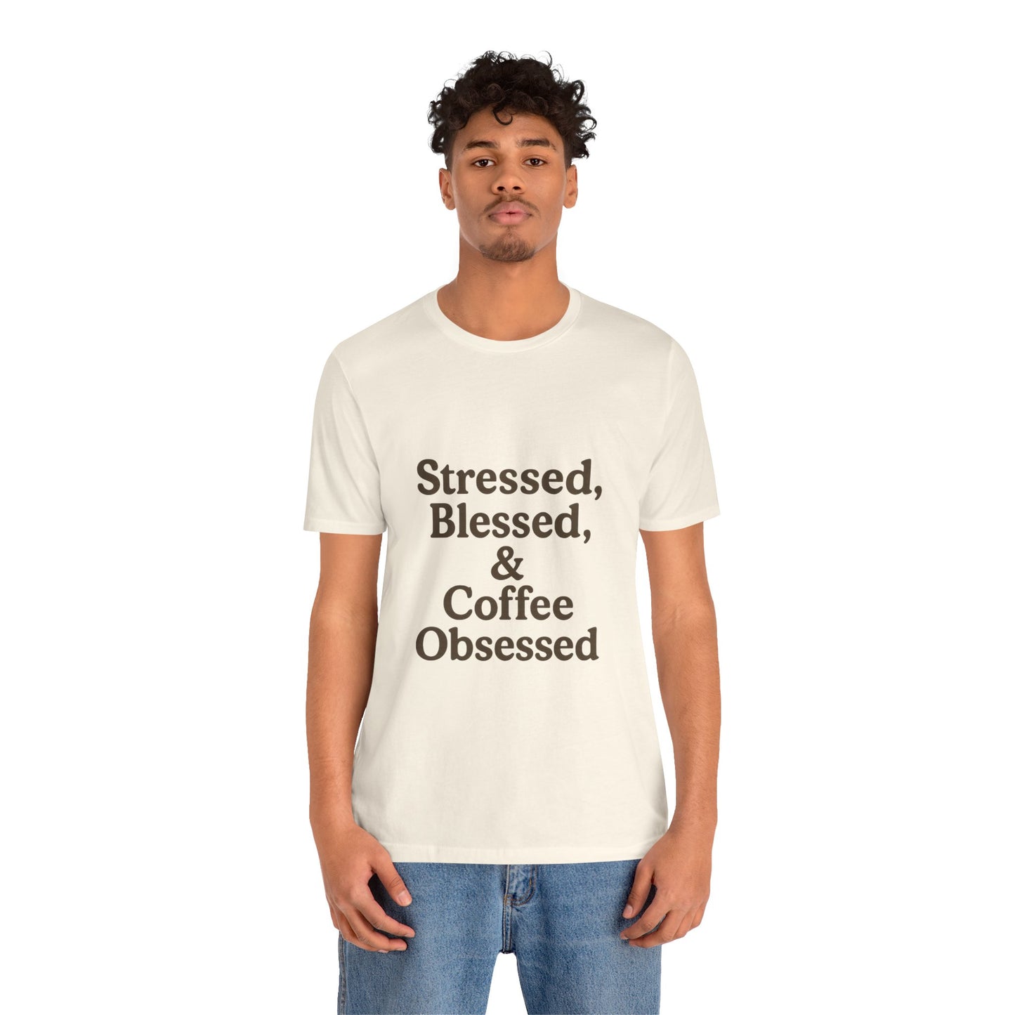 Stressed Blessed & Coffee Obsessed Unisex Jersey Short Sleeve Tee T-shirt