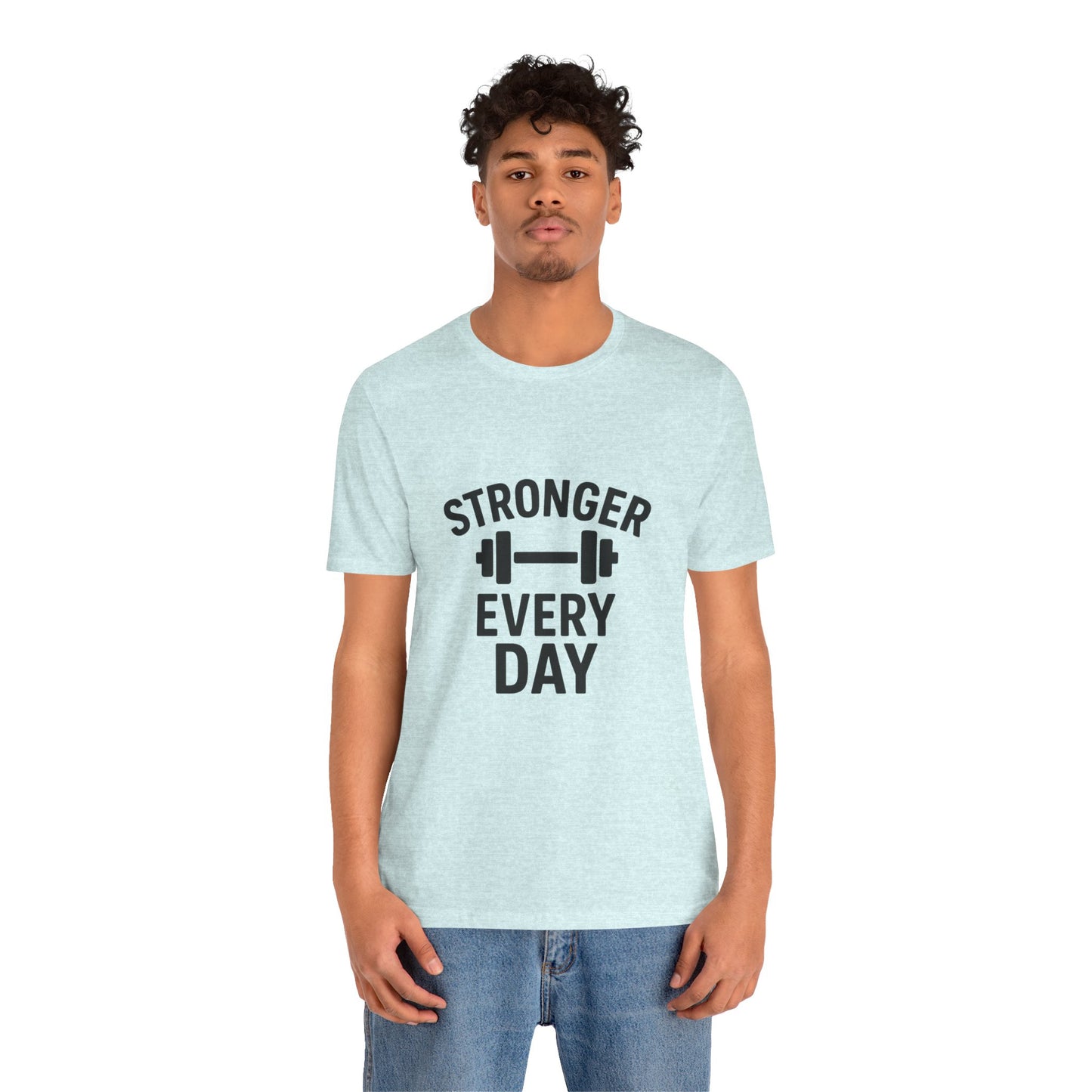 Stronger Every Day Unisex Jersey Short Sleeve Tee T-shirt