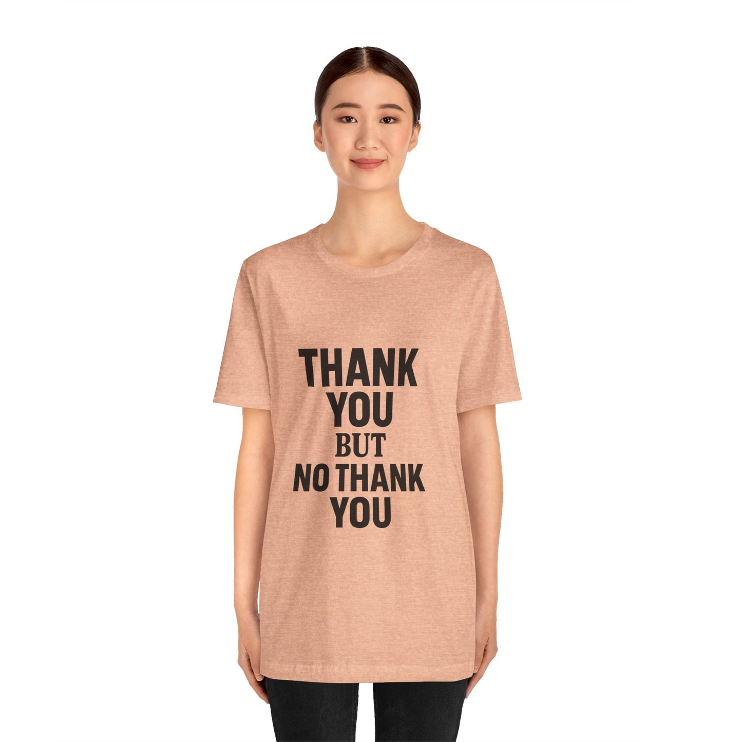 Thank You But No Thank You In Black Unisex Jersey Short Sleeve Tee T-shirt