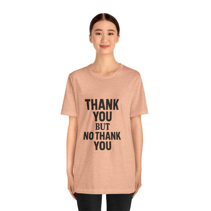 Thank You But No Thank You In Black Unisex Jersey Short Sleeve Tee T-shirt