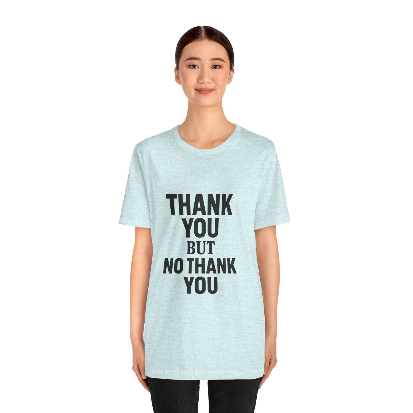 Thank You But No Thank You In Black Unisex Jersey Short Sleeve Tee T-shirt