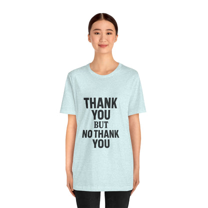 Thank You But No Thank You In Black Unisex Jersey Short Sleeve Tee T-shirt