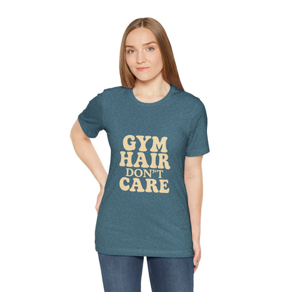 Gym Hair Don't Care Unisex Jersey Short Sleeve Tee T-shirt