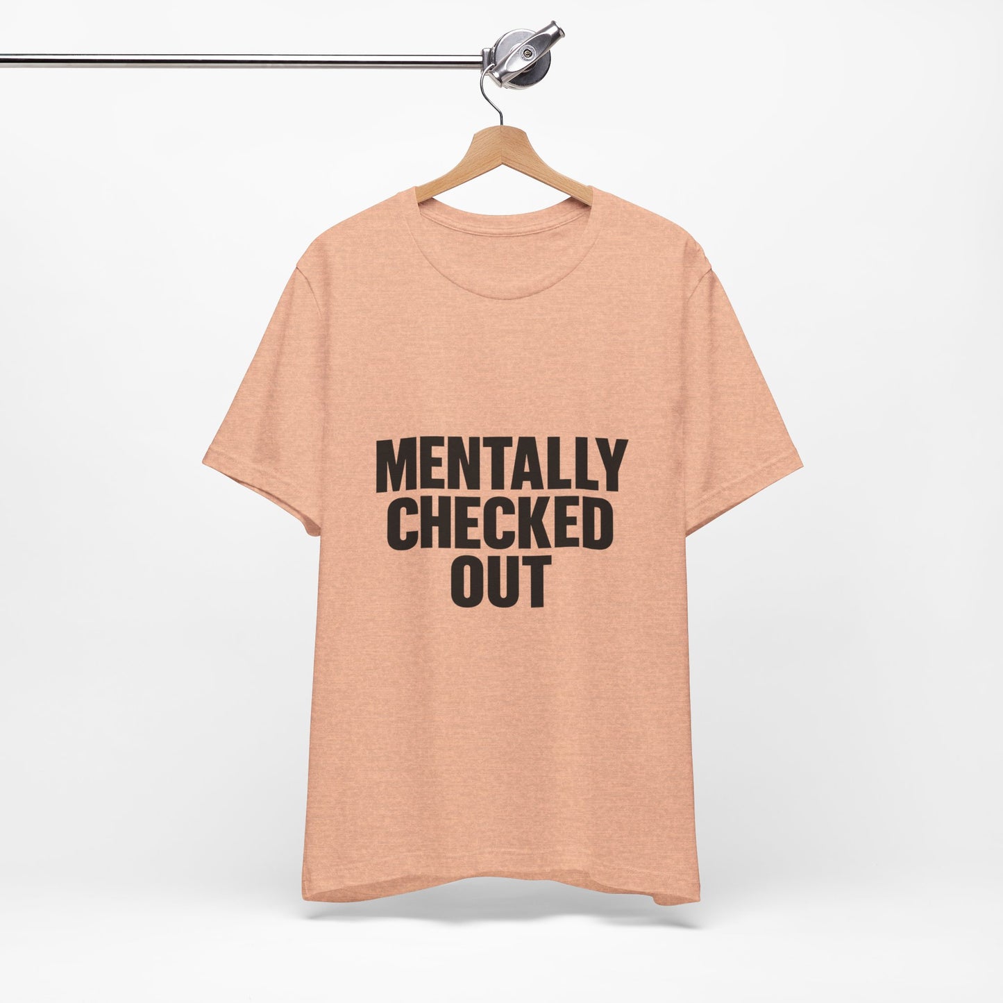 Mentally Checked Out Introvert Humor Unisex Jersey Short Sleeve Tee T-shirt
