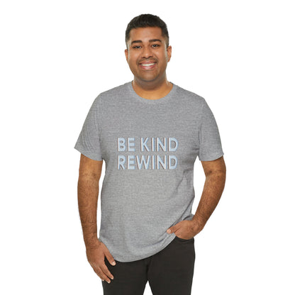 Be Kind Rewind Unisex Jersey Short Sleeve Tee T-shirt