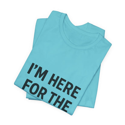 I'm Here For The Snacks Unisex Jersey Short Sleeve Tee T-shirt