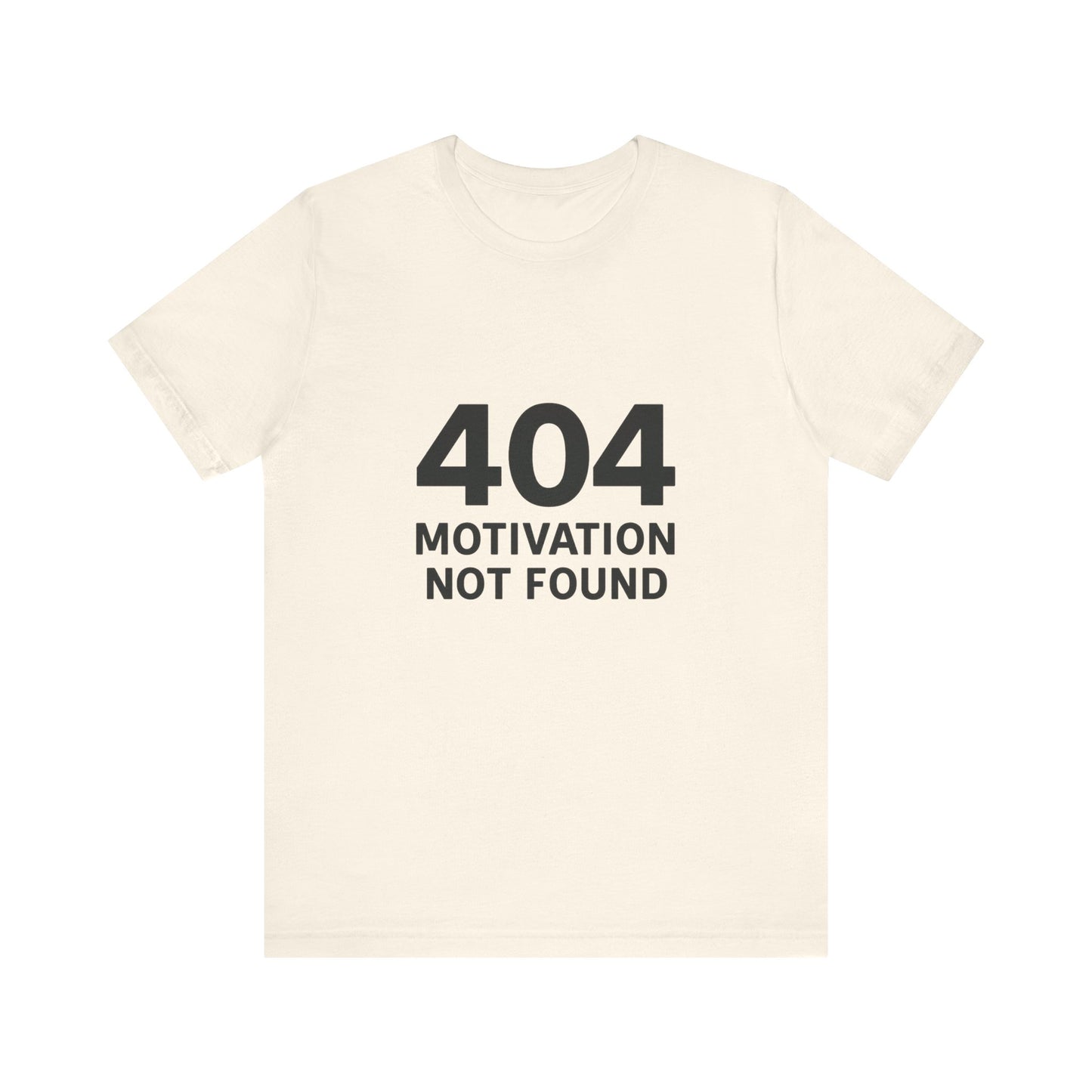 404 Motivation Not Found Introverts Humor Unisex Jersey Short Sleeve Tee T-shirt
