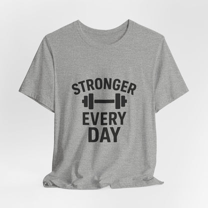 Stronger Every Day Unisex Jersey Short Sleeve Tee T-shirt