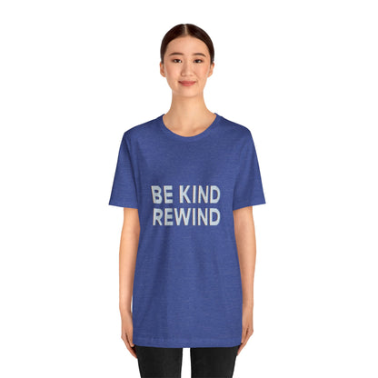 Be Kind Rewind Unisex Jersey Short Sleeve Tee T-shirt