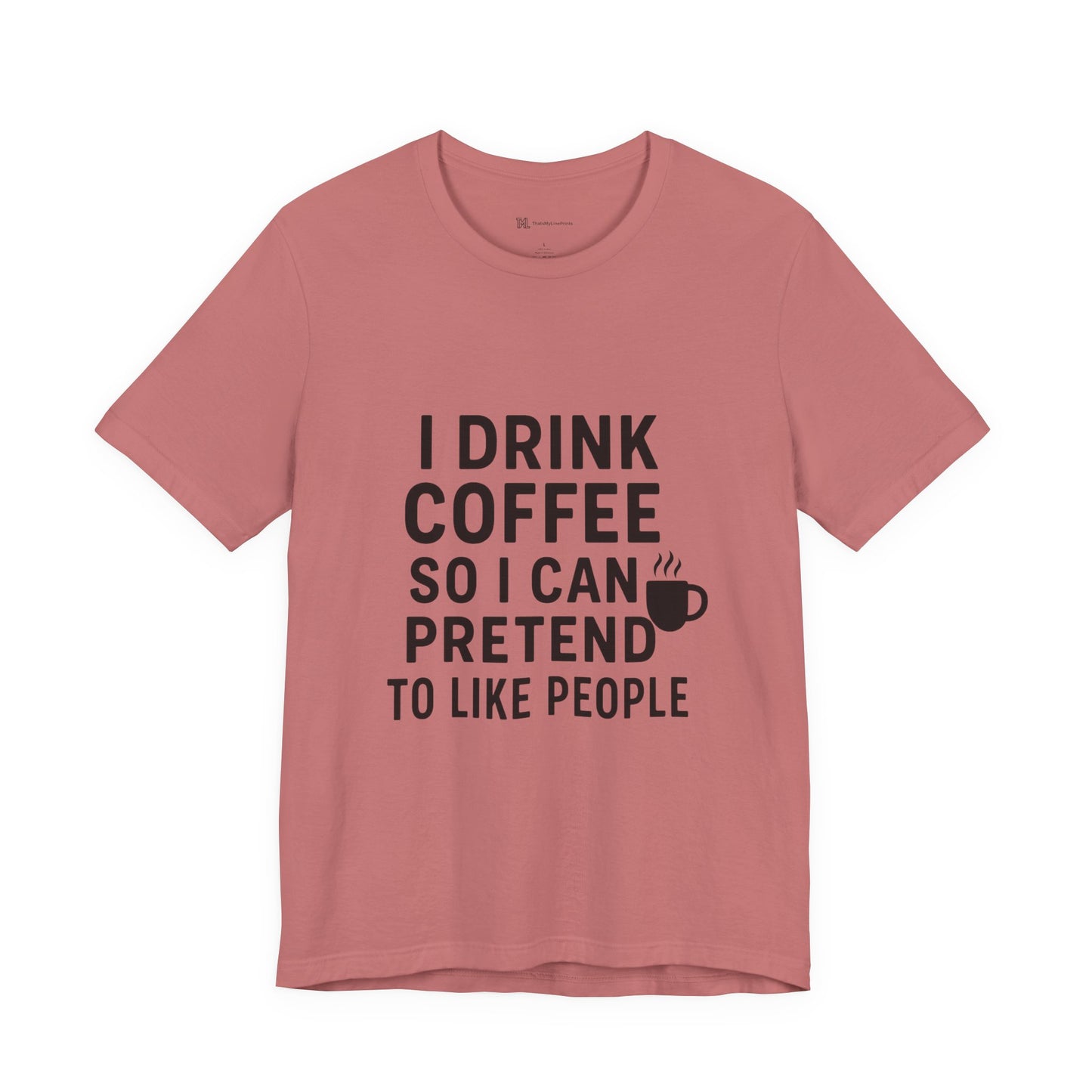 I Pretend To Like People Unisex Jersey Short Sleeve Tee T-shirt