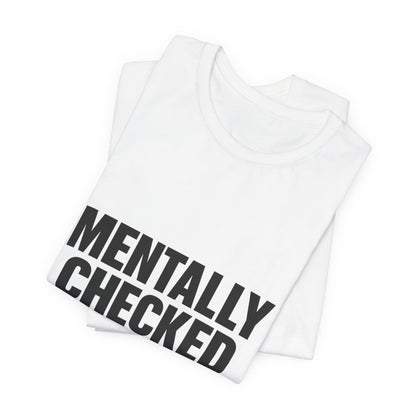 Mentally Checked Out Introvert Humor Unisex Jersey Short Sleeve Tee T-shirt