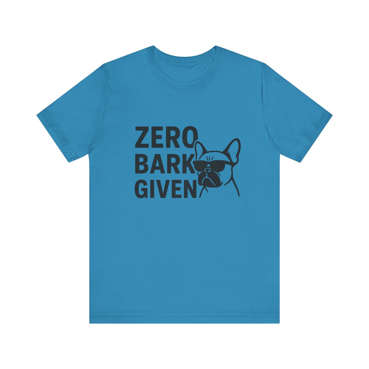 Zero Bark Given Frenchie Unisex Jersey Short Sleeve Tee T-shirt