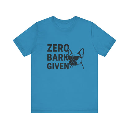 Zero Bark Given Frenchie Unisex Jersey Short Sleeve Tee T-shirt