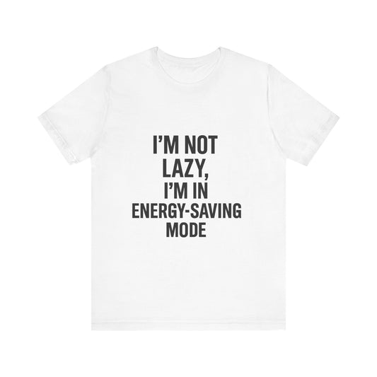 I'm Not Lazy Unisex Jersey Short Sleeve Tee T-shirt