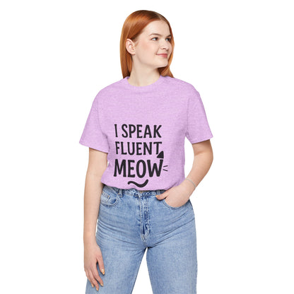 I Speak Fluent Meow Cat Lovers Unisex Jersey Short Sleeve Tee T-shirt