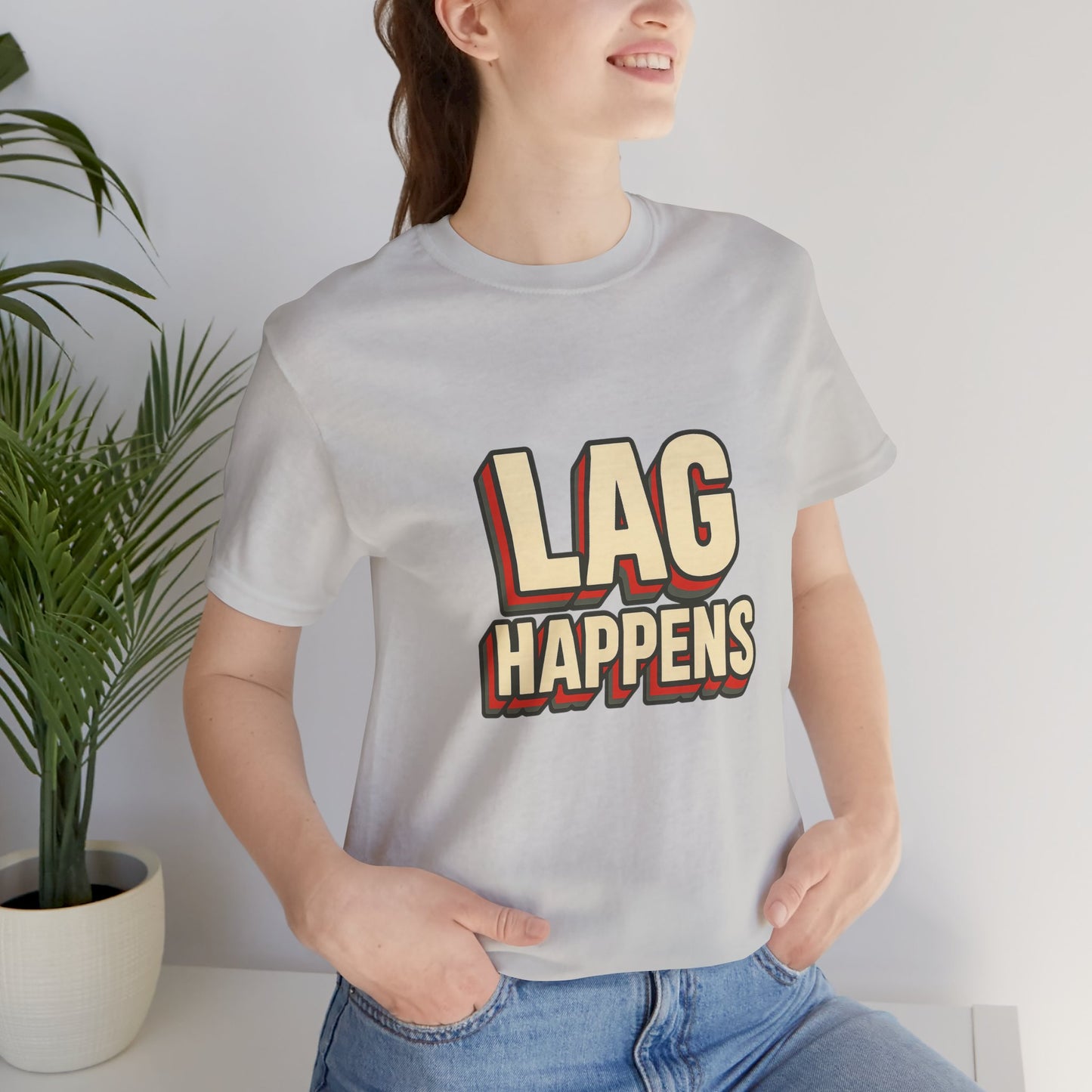 Lag Happens Gamers Humor Unisex Jersey Short Sleeve Tee T-shirt