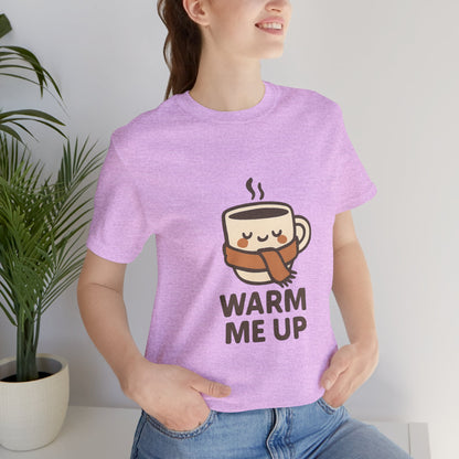 Warm Me Up Coffee Cup Unisex Jersey Short Sleeve Tee T-shirt
