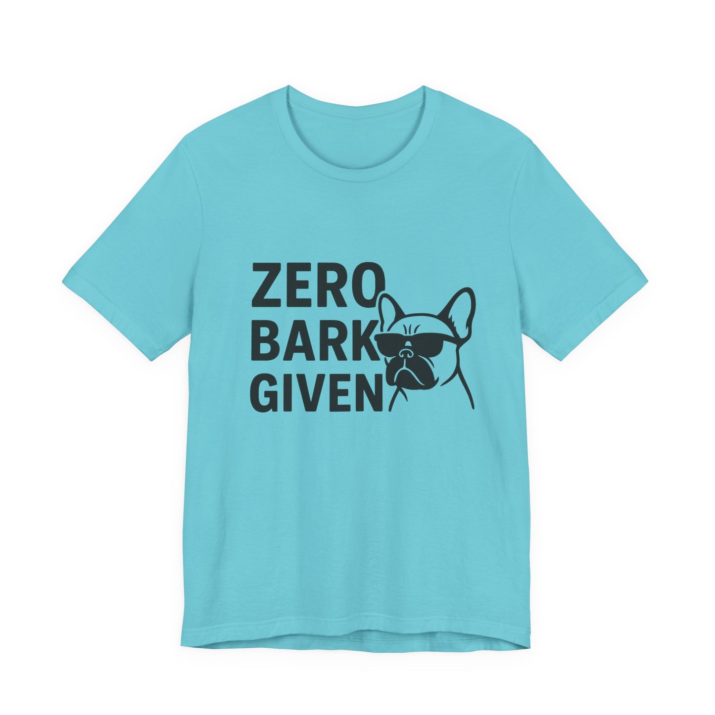 Zero Bark Given Frenchie Unisex Jersey Short Sleeve Tee T-shirt