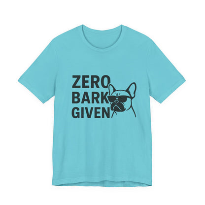 Zero Bark Given Frenchie Unisex Jersey Short Sleeve Tee T-shirt