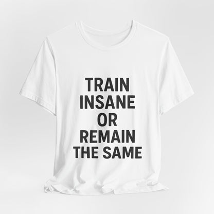 Train Insane Unisex Jersey Short Sleeve Tee T-shirt