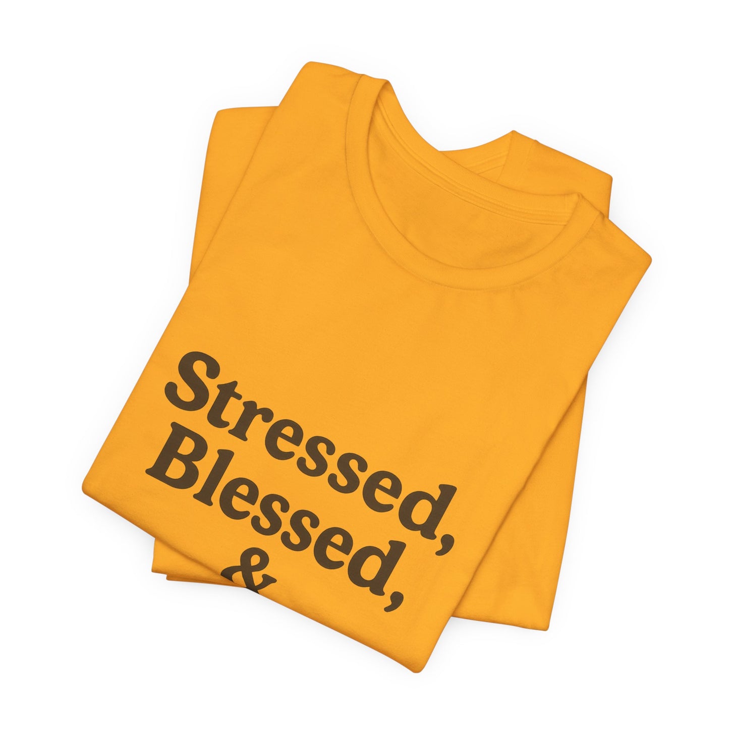 Stressed Blessed & Coffee Obsessed Unisex Jersey Short Sleeve Tee T-shirt