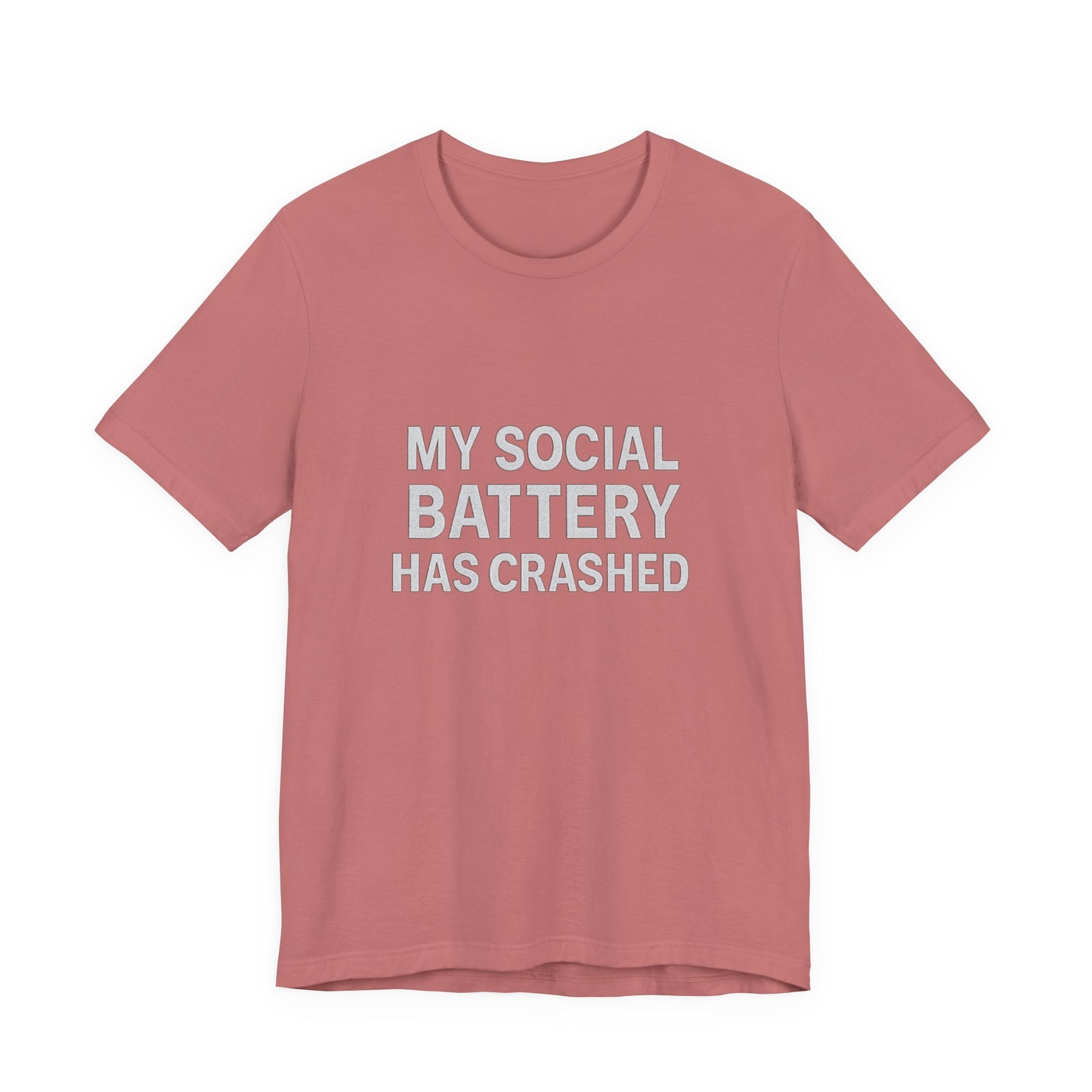 My Social Battery Has Crushed Unisex Jersey Short Sleeve Tee T-shirt