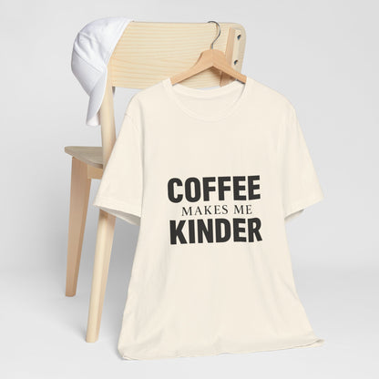 Coffee Makes Me Kinder Unisex Jersey Short Sleeve Tee T-shirt