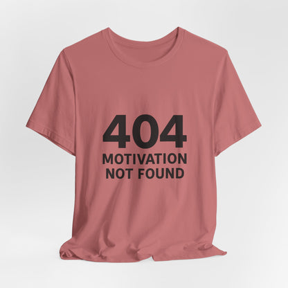 404 Motivation Not Found Introverts Humor Unisex Jersey Short Sleeve Tee T-shirt