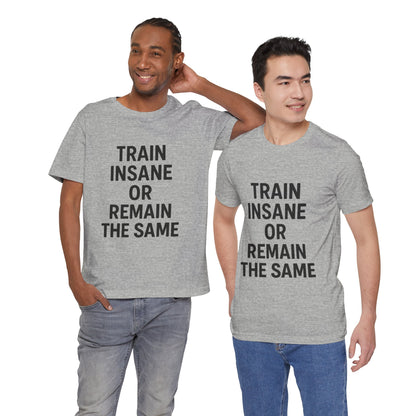 Train Insane Unisex Jersey Short Sleeve Tee T-shirt