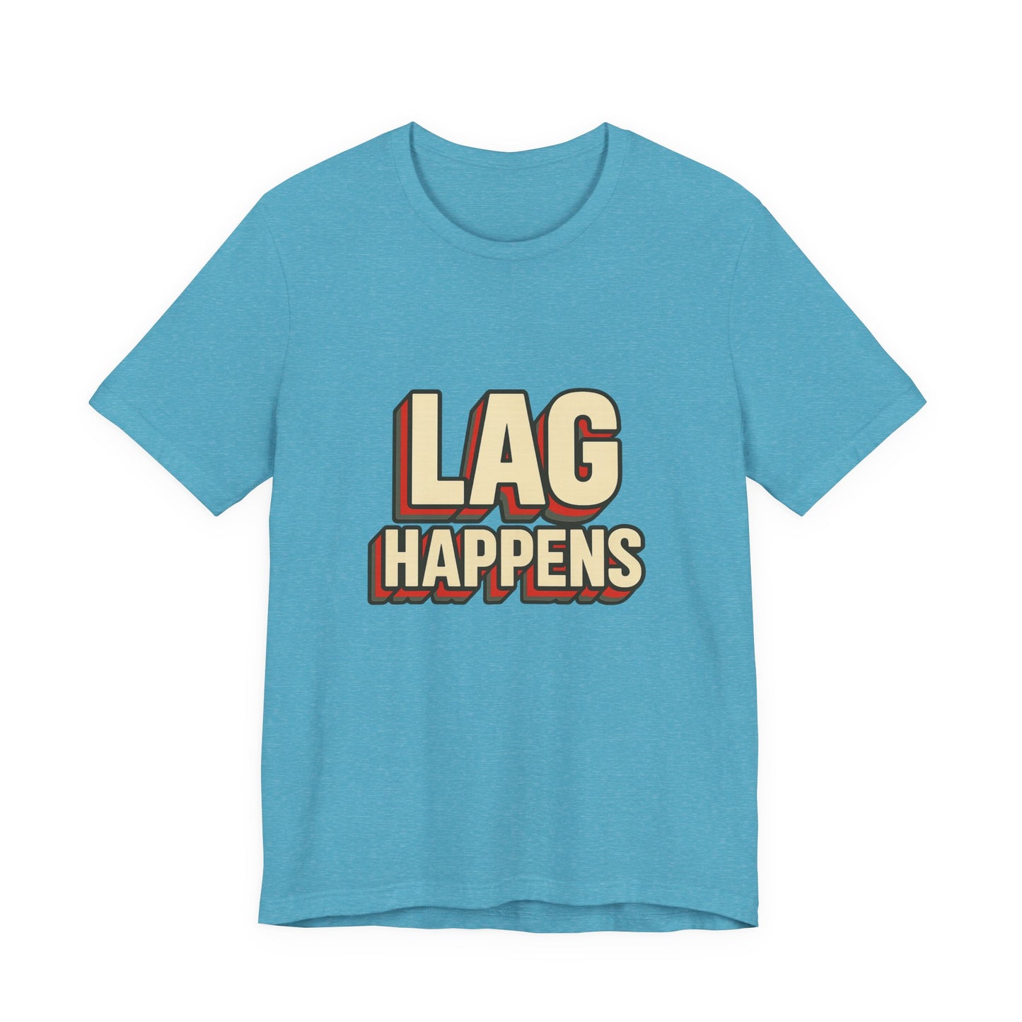 Lag Happens Gamers Humor Unisex Jersey Short Sleeve Tee T-shirt