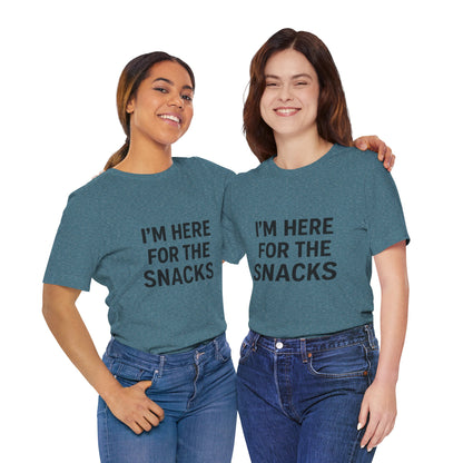 I'm Here For The Snacks Unisex Jersey Short Sleeve Tee T-shirt