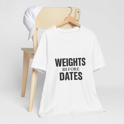 Weights Before Dates Gym Unisex Jersey Short Sleeve Tee T-shirt