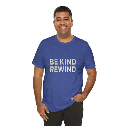 Be Kind Rewind Unisex Jersey Short Sleeve Tee T-shirt