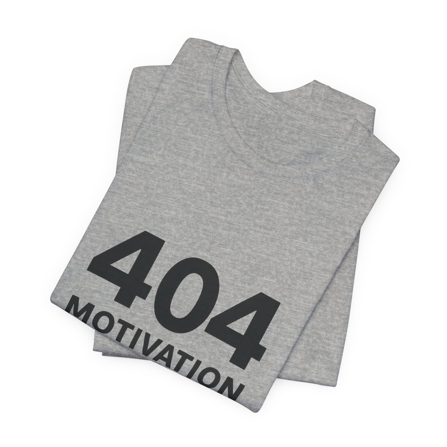 404 Motivation Not Found Introverts Humor Unisex Jersey Short Sleeve Tee T-shirt