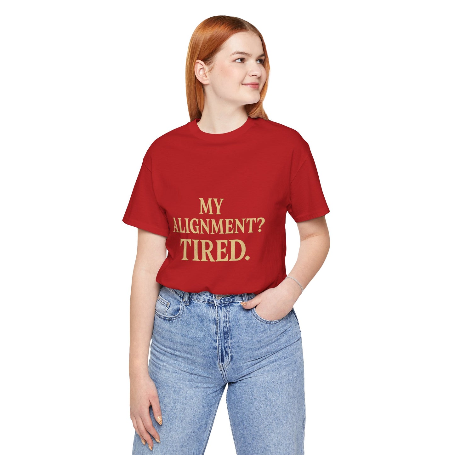 My Alignment? Tired Unisex Jersey Short Sleeve Tee T-shirt