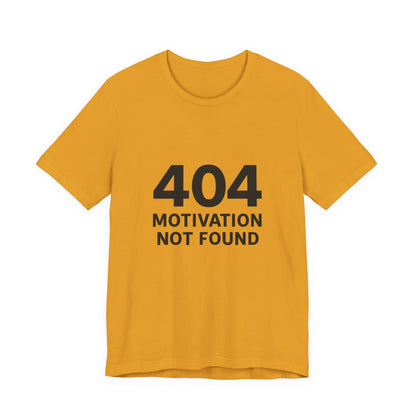 404 Motivation Not Found Introverts Humor Unisex Jersey Short Sleeve Tee T-shirt