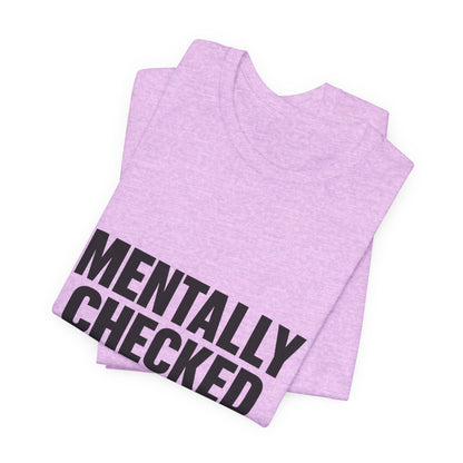 Mentally Checked Out Introvert Humor Unisex Jersey Short Sleeve Tee T-shirt