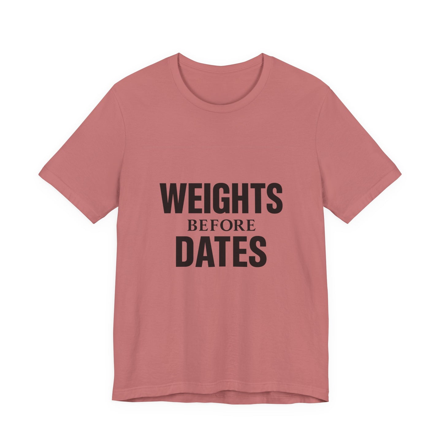Weights Before Dates Gym Unisex Jersey Short Sleeve Tee T-shirt