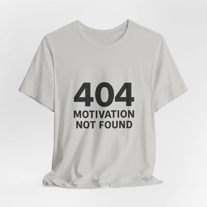 404 Motivation Not Found Introverts Humor Unisex Jersey Short Sleeve Tee T-shirt