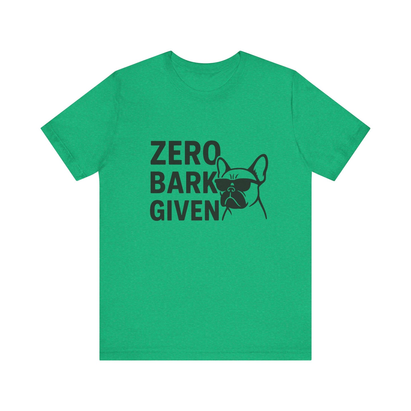 Zero Bark Given Frenchie Unisex Jersey Short Sleeve Tee T-shirt