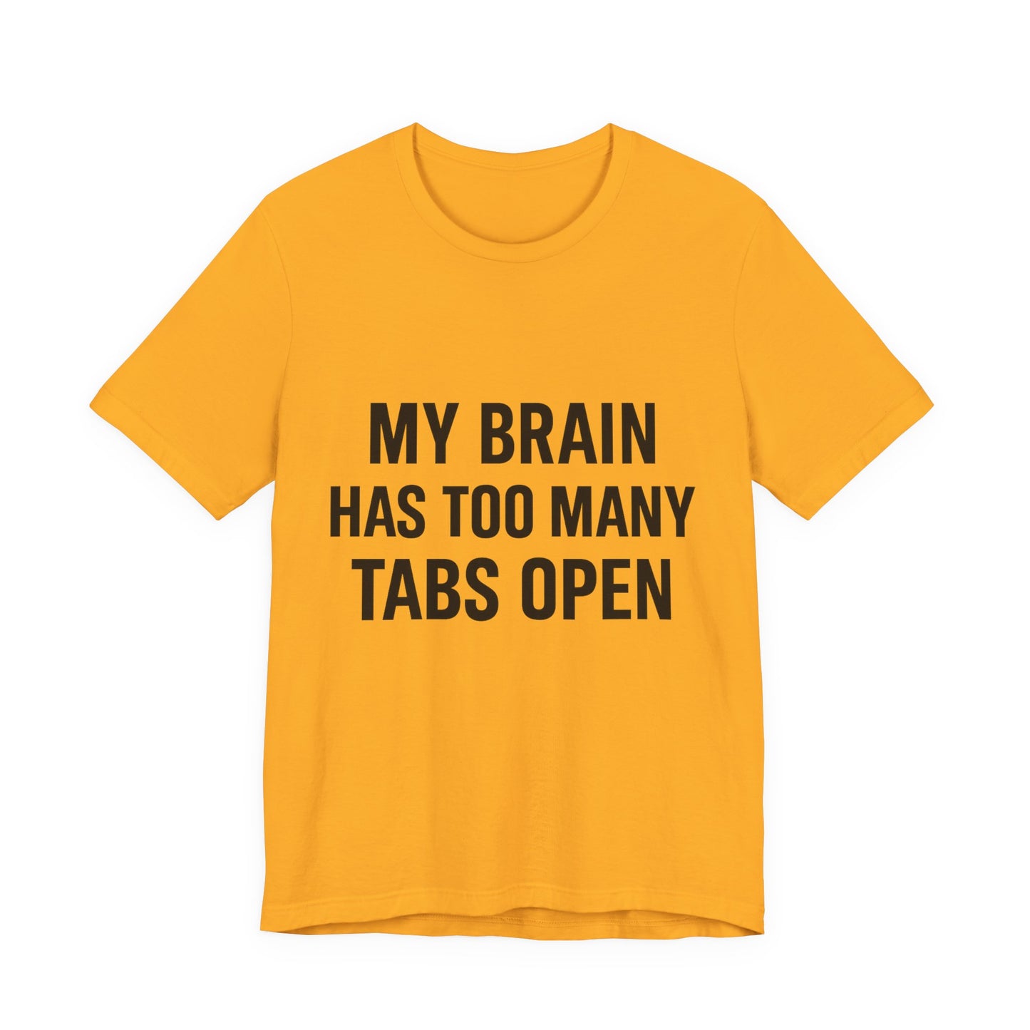 Too Many Tabs Open Unisex Jersey Short Sleeve Tee T-shirt