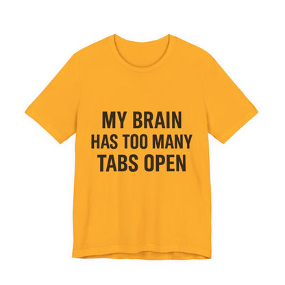 Too Many Tabs Open Unisex Jersey Short Sleeve Tee T-shirt
