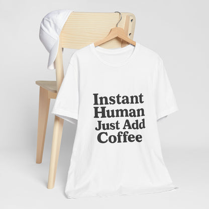 Just Add Coffee Unisex Jersey Short Sleeve Tee T-shirt