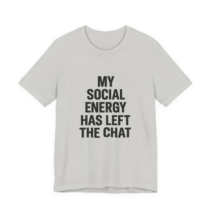 Social Energy Has  Left The Chat Unisex Jersey Short Sleeve Tee T-shirt