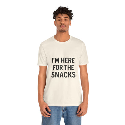 I'm Here For The Snacks Unisex Jersey Short Sleeve Tee T-shirt