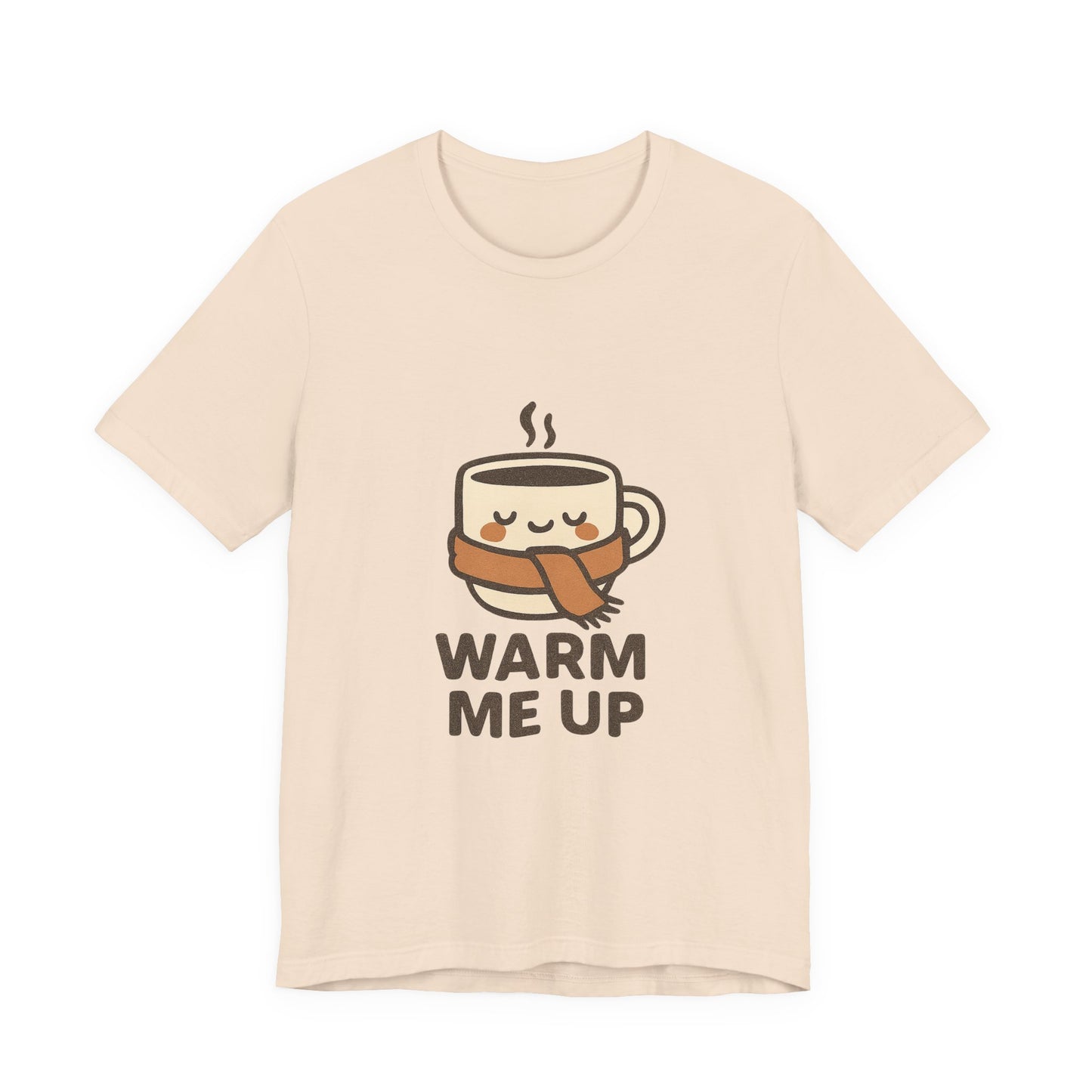 Warm Me Up Coffee Cup Unisex Jersey Short Sleeve Tee T-shirt