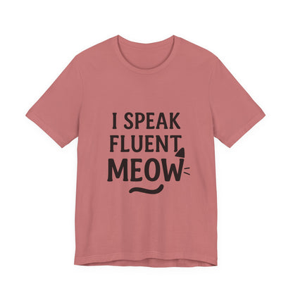 I Speak Fluent Meow Cat Lovers Unisex Jersey Short Sleeve Tee T-shirt