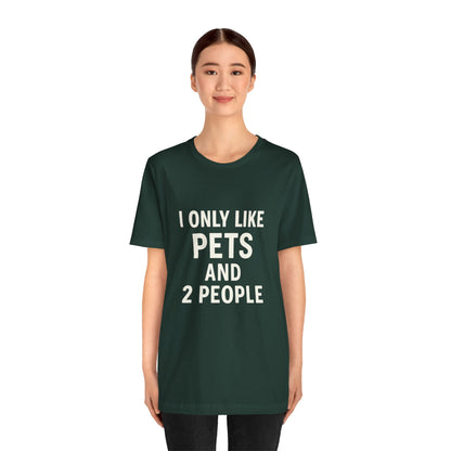 I Only Like Pets Unisex Jersey Short Sleeve Tee T-shirt