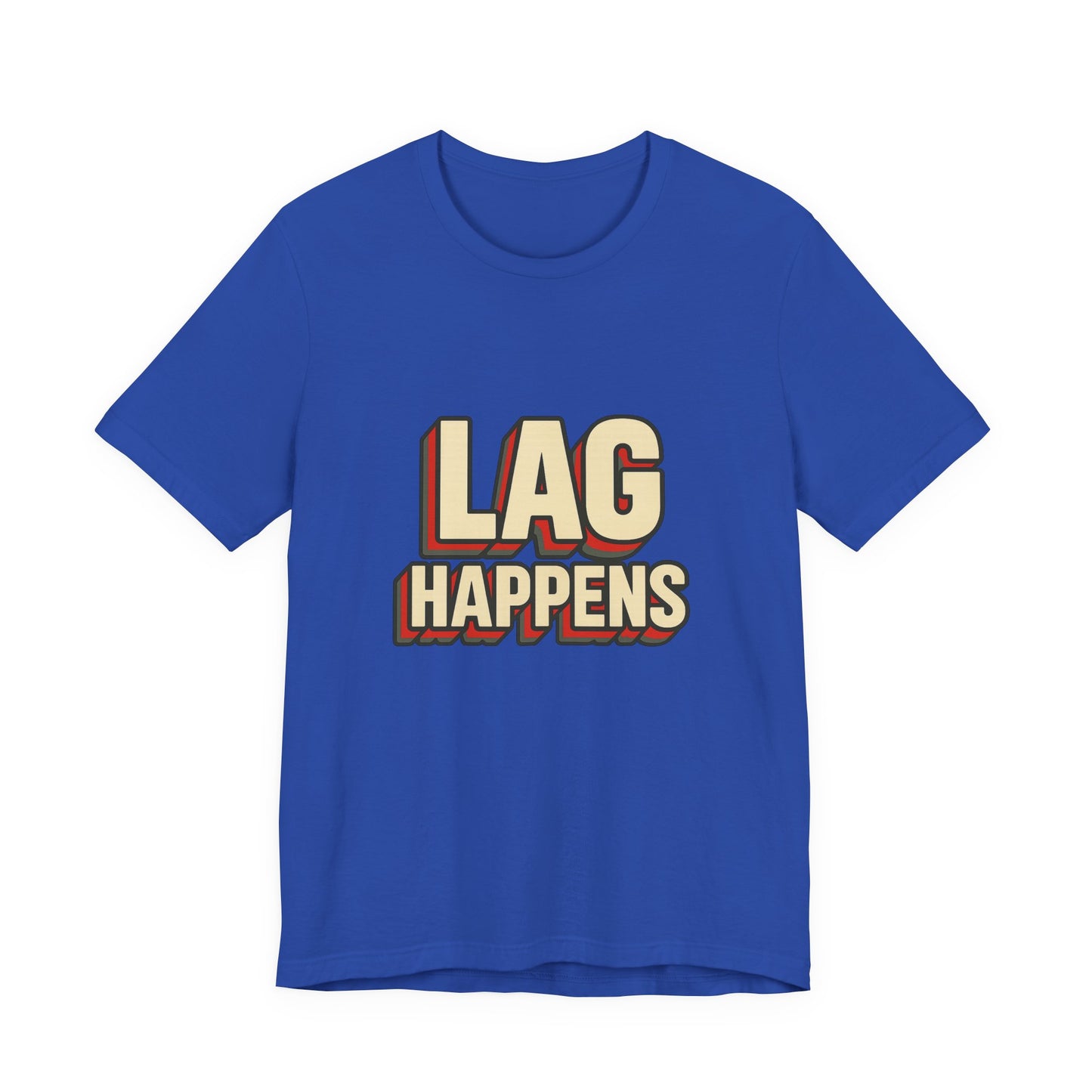 Lag Happens Gamers Humor Unisex Jersey Short Sleeve Tee T-shirt