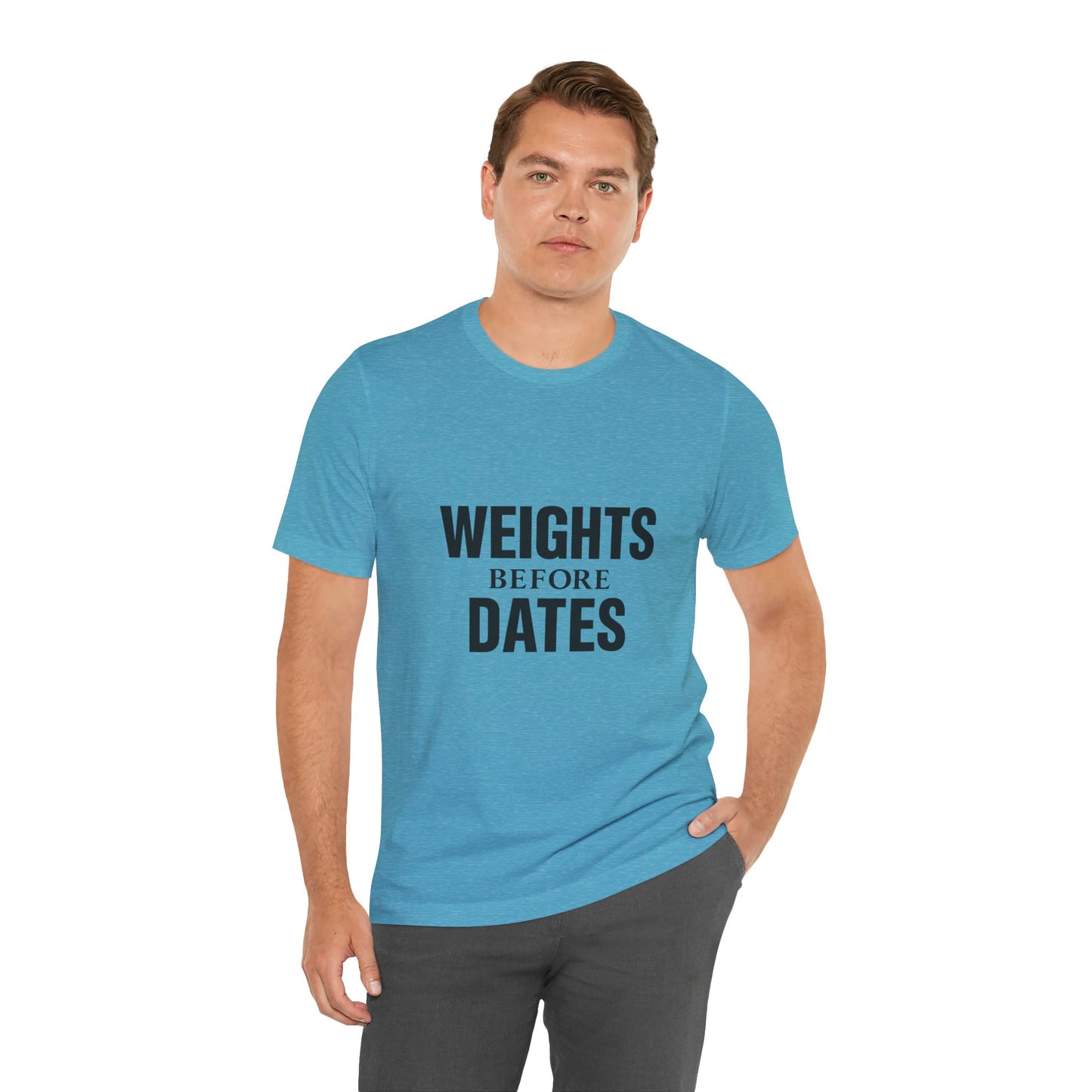 Weights Before Dates Gym Unisex Jersey Short Sleeve Tee T-shirt